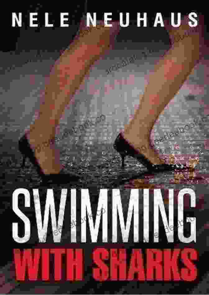 A Photo Of The Book Cover Of 'Swimming With Sharks' By Nele Neuhaus Swimming With Sharks Nele Neuhaus