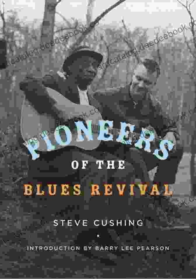Blues Revival Pioneers At A Performance Pioneers Of The Blues Revival (Music In American Life)