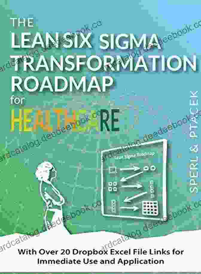 Collaboration Tool The Lean Six Sigma Transformation Roadmap For Healthcare With Over 20 Dropbox Excel File Links For Immediate Use And Application : Tools To Help Transform Your Organization