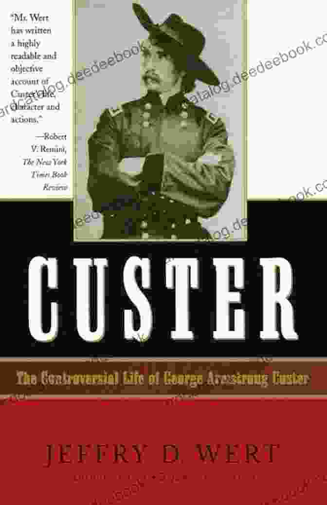 George Armstrong Custer Custer Jeffry D Wert