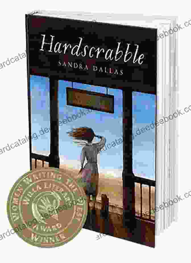 Hardscrabble By Sandra Dallas, A Novel Set In The Post Civil War Era That Follows The Journey Of A Young Woman Named Ruth From Poverty To Prosperity Hardscrabble Sandra Dallas