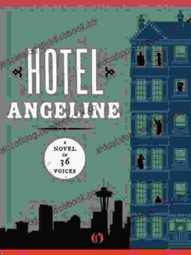 Hotel Angeline Novel By Melissa Febos: A Captivating Exploration Of Interconnected Lives And Shared Spaces Through 36 Diverse Perspectives Hotel Angeline: A Novel In 36 Voices