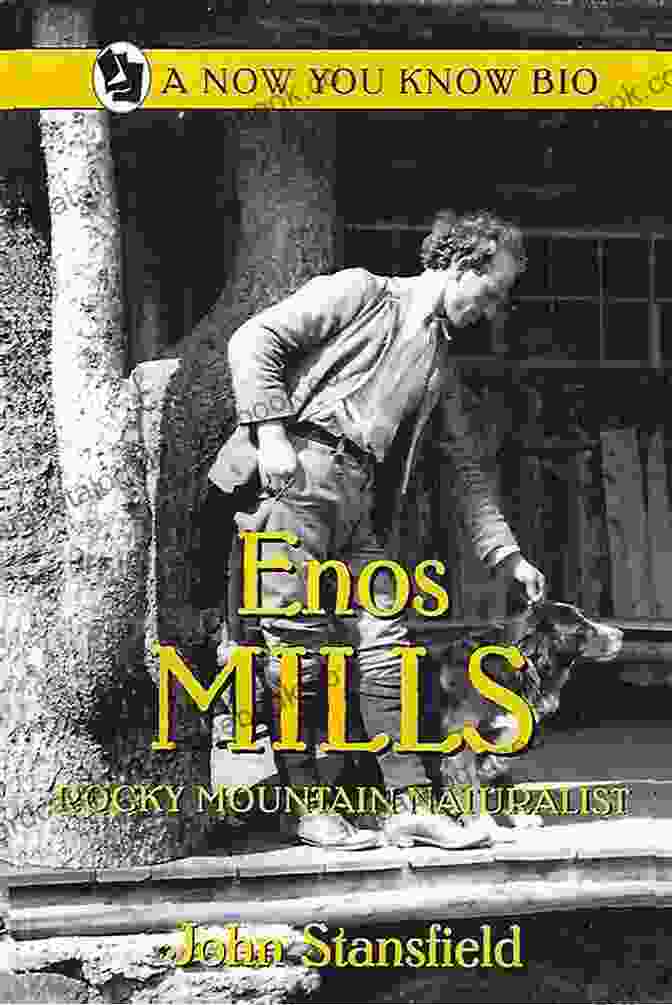 Portrait Of Enos Mills, The Author And Naturalist Who Penned 'Four Years In The Rockies'. Four Years In The Rockies (Annotated): Or The Adventures Of Isaac P Rose