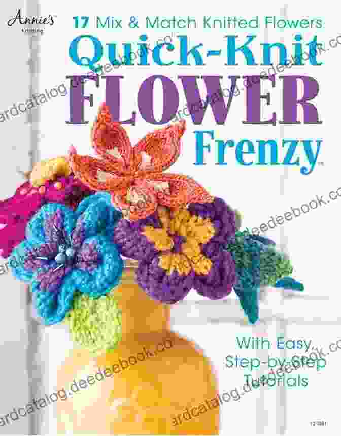 Quick Knit Flower Frenzy By Julia Schneiderfeld Quick Knit Flower Frenzy Julia Schneiderfeld