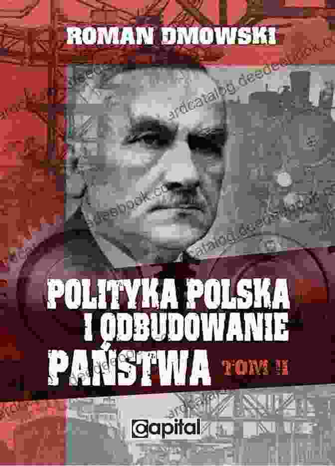 Roman Dmowski The Eastern European Order In The Polish Political Thought Of The 20th Century