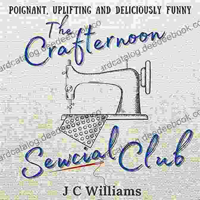 The Crafternoon Sewcial Club By Janet Evanovich The Crafternoon Sewcial Club Uplifting Feel Good And Deliciously Funny