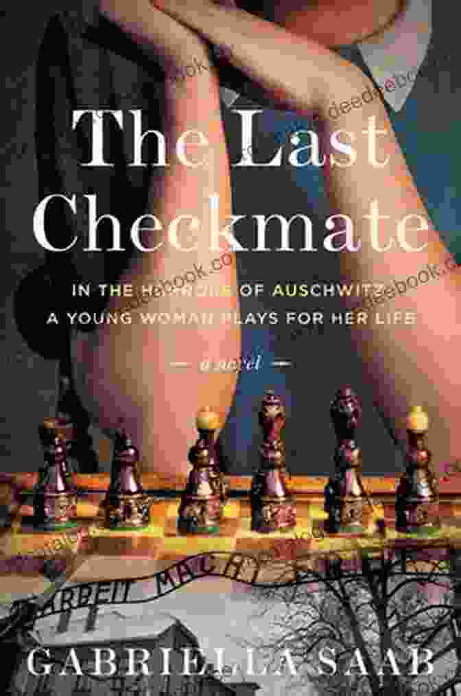 The Last Checkmate Novel Cover A Captivating Image Of A Chessboard With Pieces In Play, Evoking A Sense Of Strategy And Anticipation. The Last Checkmate: A Novel