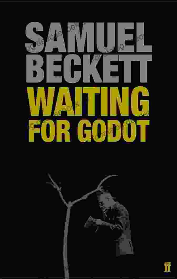 Waiting For Godot By Samuel Beckett, A Poignant Exploration Of Existentialism The Theatre Of The Absurd