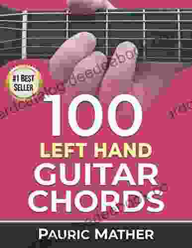 100 Left Hand Guitar Chords: For Beginners Improvers