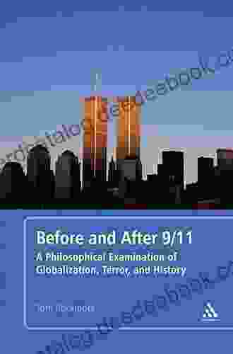 Before And After 9/11: A Philosophical Examination Of Globalization Terror And History