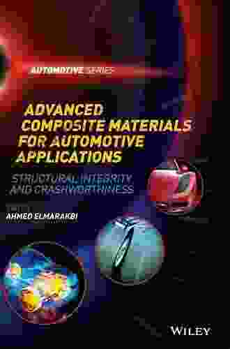 Advanced Composite Materials For Automotive Applications: Structural Integrity And Crashworthiness (Automotive Series)