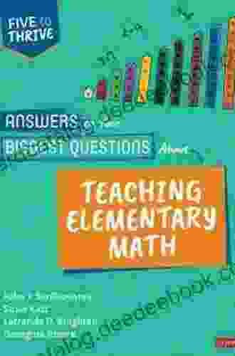 Answers To Your Biggest Questions About Teaching Elementary Math: Five To Thrive (Corwin Mathematics Series)