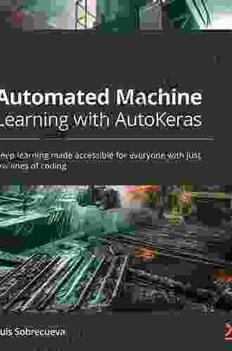 Automated Machine Learning With AutoKeras: Deep Learning Made Accessible For Everyone With Just Few Lines Of Coding