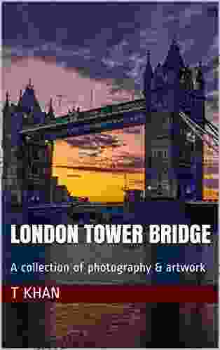 London Tower Bridge: A Collection Of Photography Artwork
