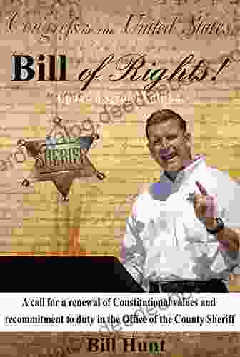 Bill Of Rights : A Call For A Renewal Of Constitutional Values And Recommitment To Duty In The Office Of The County Sheriff
