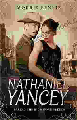 Nathaniel Yancey: Clean And Wholesome Western Historical Romance (Taking The High Road 6)