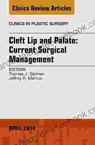 Cleft Lip And Palate: Current Surgical Management An Issue Of Clinics In Plastic Surgery E (The Clinics: Surgery)