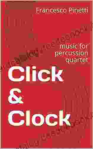 Click Clock: Music For Percussion Quartet