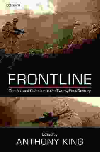 Frontline: Combat And Cohesion In The Twenty First Century