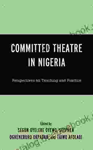 Committed Theatre In Nigeria: Perspectives On Teaching And Practice