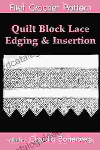Quilt Block Lace Edging Insertion Filet Crochet Pattern: Complete Instructions And Chart