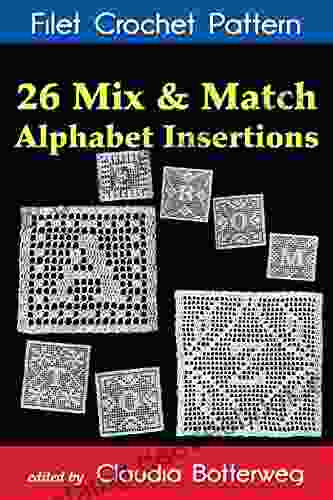 26 Mix Match Alphabet Insertions Filet Crochet Pattern: Complete Instructions And Chart