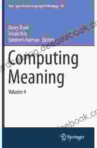 Computing Meaning: Volume 4 (Text Speech And Language Technology 47)