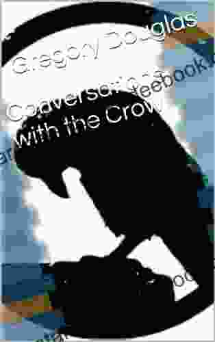 Conversations With The Crow Gregory Douglas