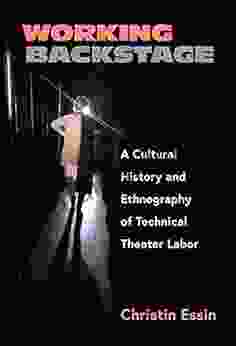 Working Backstage: A Cultural History And Ethnography Of Technical Theater Labor