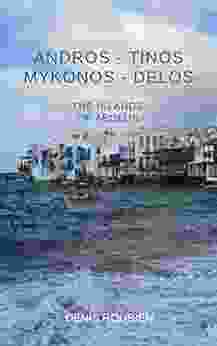 Andros Tinos Mykonos Delos The Greek Islands Of Aeolus: A Different Greek Islands Travel Guide (Travel To History Through Architecture And Landscape)