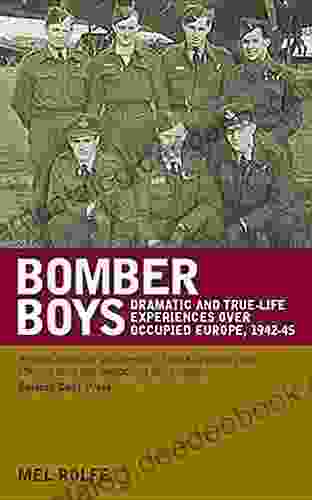 Bomber Boys: Dramatic And True Life Experiences Over Occupied Europe 1942 45