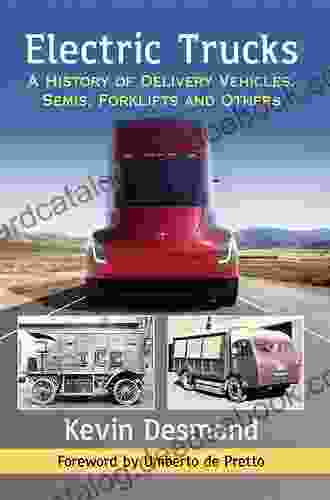 Electric Trucks: A History Of Delivery Vehicles Semis Forklifts And Others