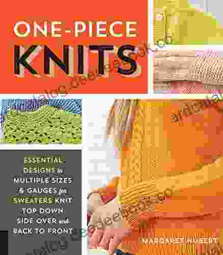 One Piece Knits: Essential Designs In Multiple Sizes And Gauges For Sweaters Knit Top Down Side Over And Back To Front