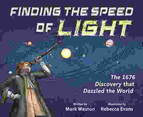 Finding The Speed Of Light: The 1676 Discovery That Dazzled The World (The History Makers Series)