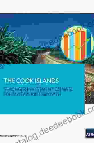 The Cook Islands: Stronger Investment Climate For Sustainable Growth (Country Sector And Thematic Assessments)
