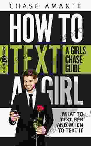 How To Text A Girl: A Girls Chase Guide (Girls Chase Guides 1)