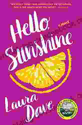 Hello Sunshine: A Novel Laura Dave
