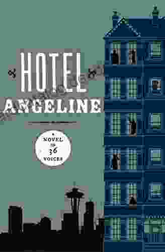 Hotel Angeline: A Novel In 36 Voices