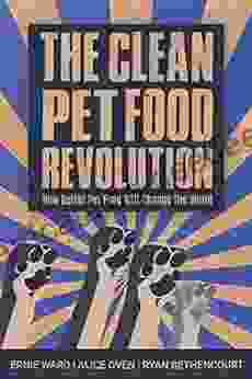 Clean Pet Food Revolution The: How Better Pet Food Will Change The World