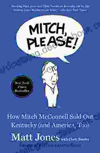 Mitch Please : How Mitch McConnell Sold Out Kentucky (and America Too)