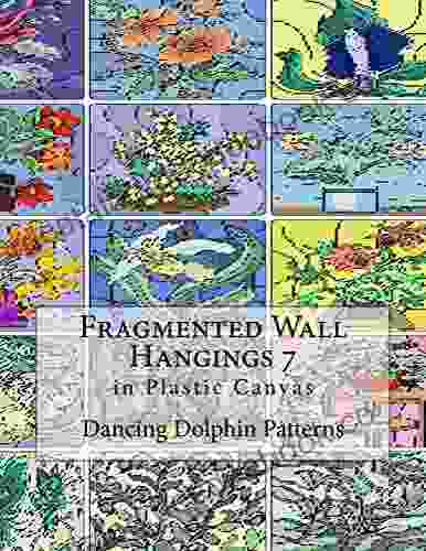 Fragmented Wall Hangings 7: In Plastic Canvas (Fragmented Wall Hangings In Plastic Canvas)