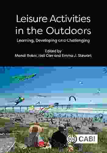 Leisure Activities In The Outdoors: Learning Developing And Challenging