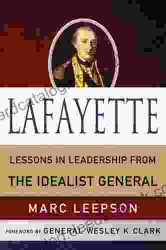 Lafayette: Lessons In Leadership From The Idealist General (World Generals Series)