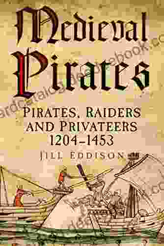 Medieval Pirates: Pirates Raiders And Privateers 1204 1453