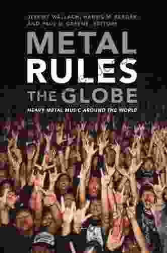 Metal Rules The Globe: Heavy Metal Music Around The World
