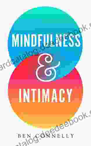 Mindfulness And Intimacy Ben Connelly
