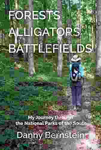 Forests Alligators Battlefields: My Journey Through The National Parks Of The South