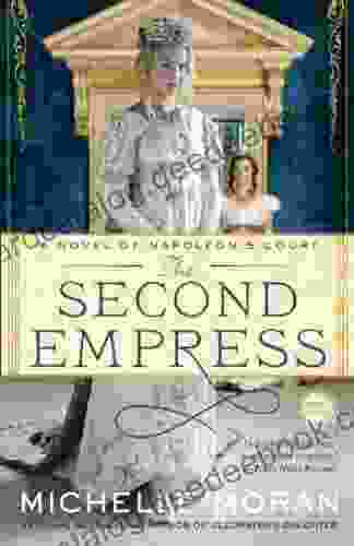 The Second Empress: A Novel Of Napoleon S Court (Napoleon S Court Novels)