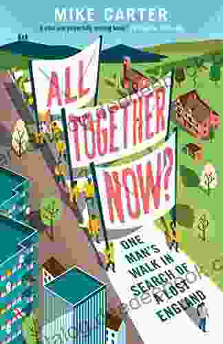 All Together Now?: One Man S Walk In Search Of His Father And A Lost England