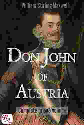 Don John Of Austria: Or Passages From The History Of The Sixteenth Century 1547 1578 Complete In One Volume